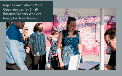 Rapid Growth Means More Opportunities for Small Business Owners Who Are Ready for New Arrivals