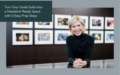 Turn Your Hotel Suite into a Headshot-Ready Space with 6 Easy Prep Steps for Marketing Teams